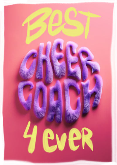 Auf dem Poster ist das Motiv: Best Cheer Coach forever. Der Hintergrund ist Pink. Die Aufschrift Best und 4-ever sind in gelb und als Tag über dem restlichen Bild. Cheer Coach ist in lila Plüsch Buchstaben zu sehen.